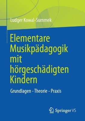 Elementare Musikp&auml;dagogik mit h&ouml;rgesch&auml;digten Kindern - Ludger Kowal-Summek
