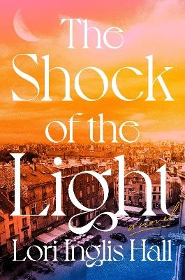 The Shock of the Light - Lori Inglis Hall