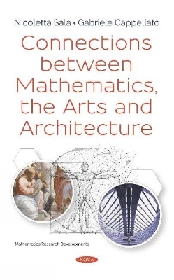 Connections between Mathematics, the Arts and Architecture - Nicoletta Sala, Gabriele Cappellato