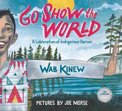 Go Show the World - Wab Kinew, Joe Morse