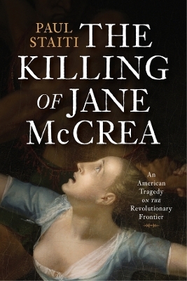 The Killing of Jane McCrea - Paul Staiti