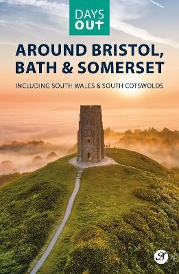 Days Out Around Bristol, Bath & Somerset - 