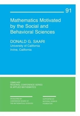 Mathematics Motivated by the Social and Behavioral Sciences - Donald G. Saari