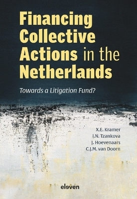 Financing Collective Actions in the Netherlands - Xandra Kramer, Ianika Tzankova, Jos Hoevenaars, Karlijn van Doorn