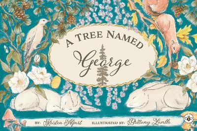 A Tree Named George - Kristen Alpert and Brittany Lavelle