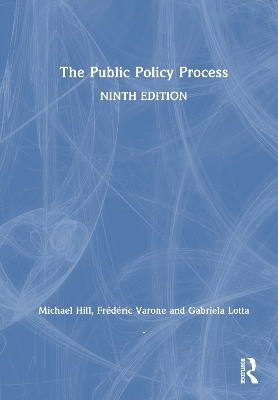 The Public Policy Process - Michael Hill, Fr&eacute;d&eacute;ric Varone, Gabriela Lotta