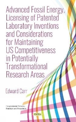 Advanced Fossil Energy, Licensing of Patented Laboratory Inventions and Considerations for Maintaining US Competitiveness in Potentially Transformational Research Areas - 