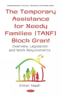 The Temporary Assistance for Needy Families (TANF) Block Grant - 