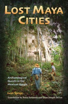 Lost Maya Cities - Ivan Sprajc
