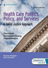 Health Care Politics, Policy, and Services - Sacks, Tina; Chuang, Emmeline; Perone, Angela