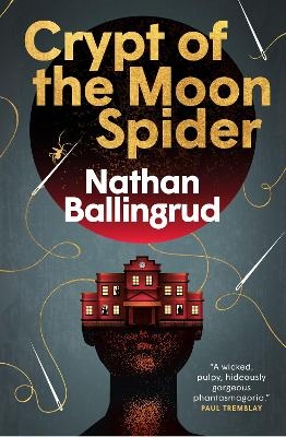 The Lunar Gothic Trilogy - Crypt of the Moon Spider - Nathan Ballingrud