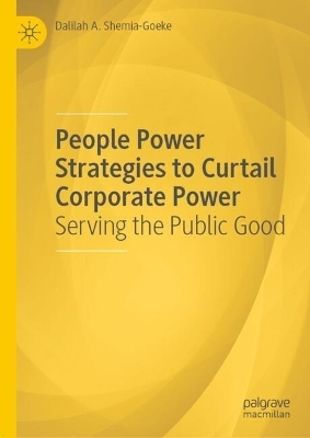 People Power Strategies to Curtail Corporate Power - Dalilah A. Shemia-Goeke
