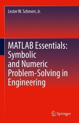 MATLAB Essentials: Symbolic and Numeric Problem-Solving in Engineering