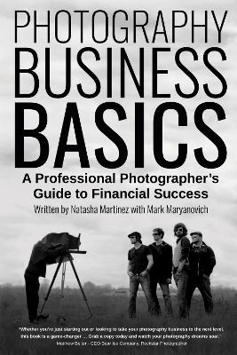Photography Business Basics - Natasha Martinez, Mark Maryanovich