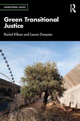 Green Transitional Justice - Rachel Killean, Lauren Dempster