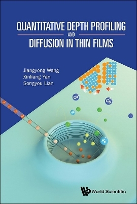 Quantitative Depth Profiling And Diffusion In Thin Films - Jiangyong Wang, Xinliang Yan, Songyou Lian