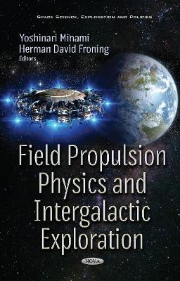 Field Propulsion Physics & Intergalactic Exploration - Yoshinari Minami, Herman Dave Froning