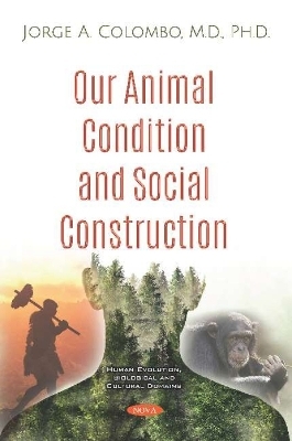 Our Animal Condition and Social Construction - Jorge A. Colombo