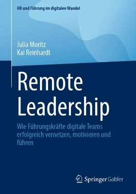 Remote Leadership - Julia Moritz, Kai Reinhardt