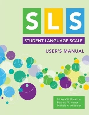 Student Language Scale (SLS) User's Manual - Nickola Nelson, Barbara M. Howes, Michele A. Anderson