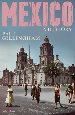 Mexico: A History - Paul Gillingham
