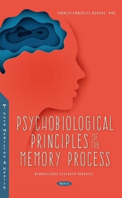 Psychobiological Principles of the Memory Process - Dr Ignacio Gonz&aacute;lez-Burgos