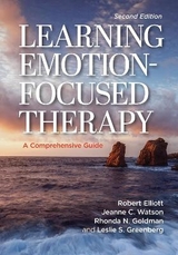 Learning Emotion-Focused Therapy - Elliott, Jr., Robert Kingwill; Watson, Jeanne C.; Goldman, Rhonda N.; Greenberg, Leslie S.