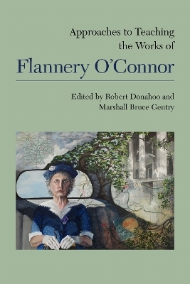 Approaches to Teaching the Works of Flannery O'Connor - 