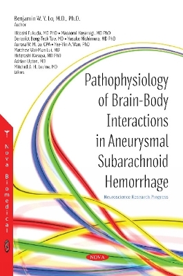 Pathophysiology of Brain-Body Interactions in Aneurysmal Subarachnoid Hemorrhage - Adrian Upton, Aurora W M Lo, Benedict Beng-Teck Taw, Benjamin W Y Lo, Hidetoshi Kasuya