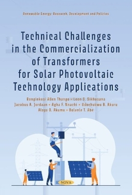 Technical Challenges in the Commercialization of Transformers for Solar Photovoltaic Technology Applications - Bonginkosi Allen Thango