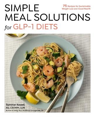 Simple Meal Solutions for GLP-1 Diets - Summer Kessel