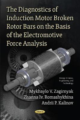 Diagnostics of Induction Motor Broken Rotor Bars on the Basis of the Electromotive Force Analysis - Mykhaylo V Zagirnyak, Zhanna Iv Romashykhina, Andrii P Kalinov