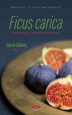 Ficus carica: Production, Cultivation and Uses - 