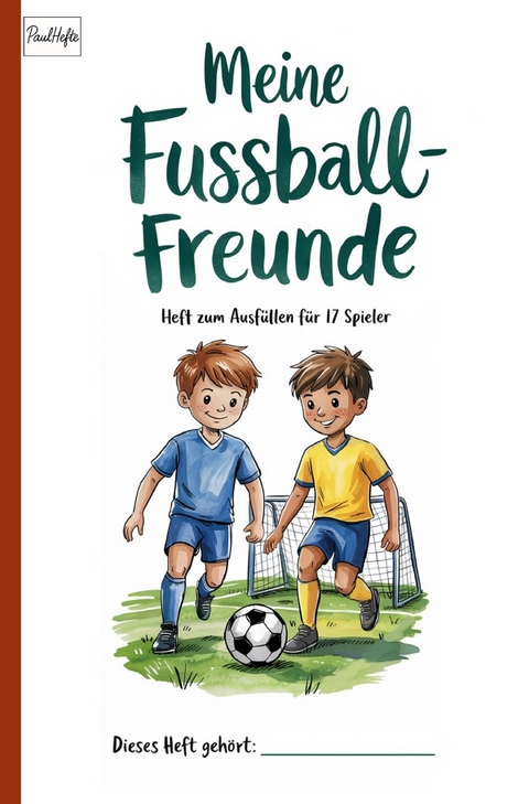 Meine Fu&szlig;ballfreunde - Paul Hefte