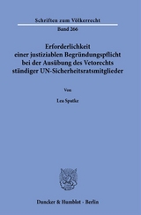 Erforderlichkeit einer justiziablen Begr&uuml;ndungspflicht bei der Aus&uuml;bung des Vetorechts st&auml;ndiger UN-Sicherheitsratsmitglieder - Lea Spatke