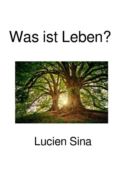 Was ist Leben? - Lucien Sina
