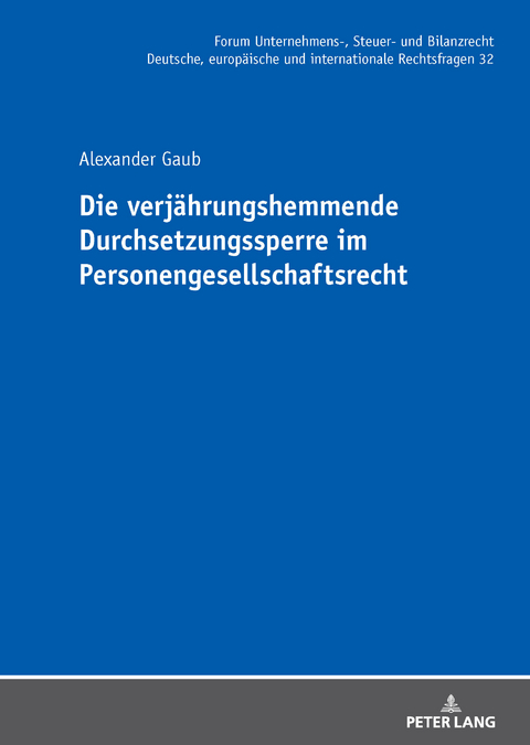 Die verj&auml;hrungshemmende Durchsetzungssperre im Personengesellschaftsrecht - Alexander Gaub