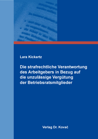 Die strafrechtliche Verantwortung des Arbeitgebers in Bezug auf die unzulässige Vergütung der Betriebsratsmitglieder