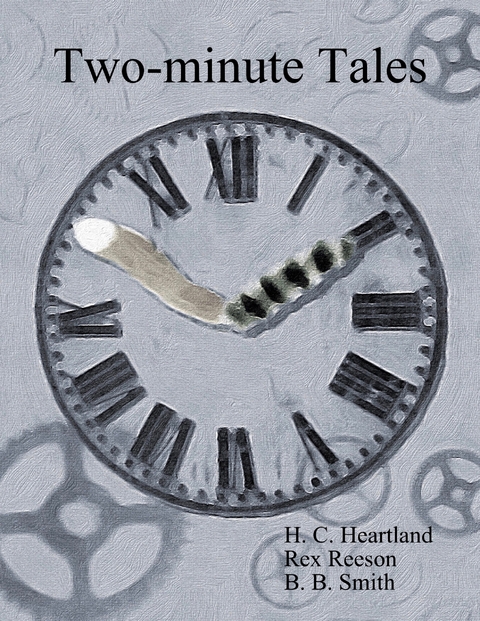 Two-minute Tales -  H. C. Heartland,  Rex Reason,  B. B. Smith