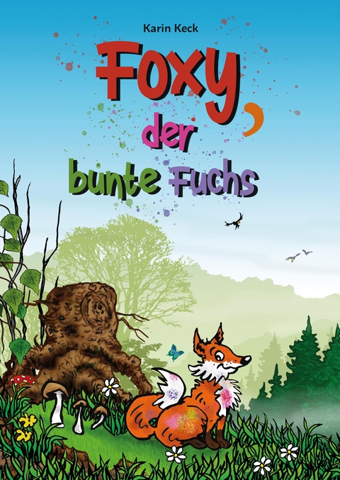 Foxy, der bunte Fuchs - Karin Keck