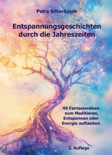 Entspannungsgeschichten durch die Jahreszeiten - Petra Silberbauer