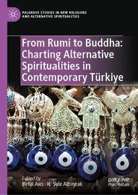 From Rumi to Buddha: Charting Alternative Spiritualities in Contemporary T&uuml;rkiye - 
