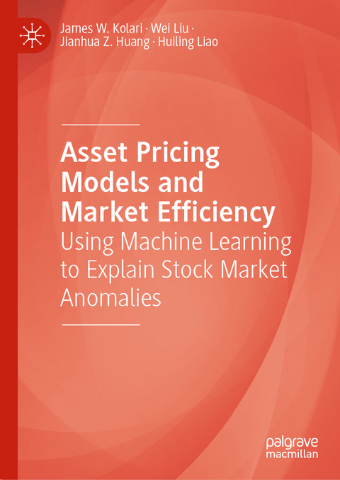 Asset Pricing Models and Market Efficiency - James W. Kolari, Wei Liu, Jianhua Z. Huang, Huiling Liao