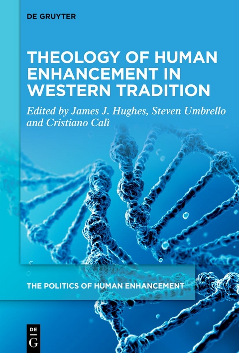 Theology of Human Enhancement in Western Traditions - James J. Hughes, Steven Umbrello, Cristiano Cal&igrave;