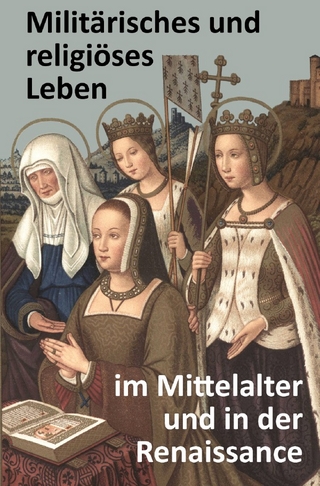 Militärisches und religiöses Leben im Mittelalter und in der Renaissance