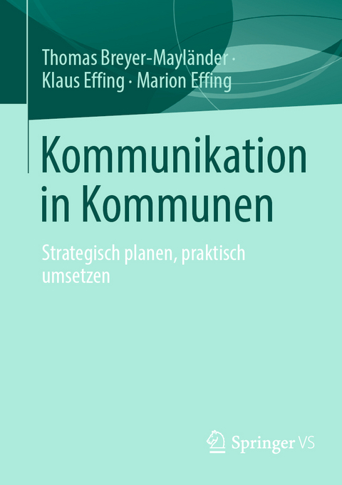 Kommunikation in Kommunen - Thomas Breyer-Mayl&auml;nder, Klaus Effing, Marion Effing