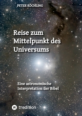Reise zum Mittelpunkt des Universums - Peter K&ouml;chling