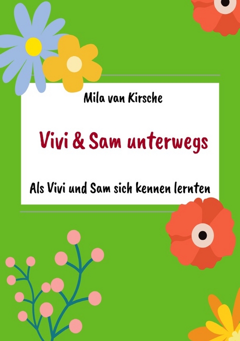 Vivi und Sam unterwegs / Als Vivi und Sam sich kennen lernten - Mila van Kirsche