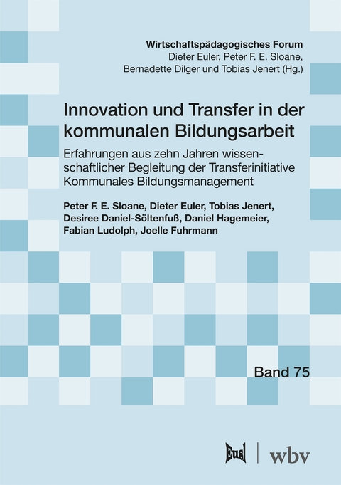Innovation und Transfer in der kommunalen Bildungsarbeit - Peter F. E. Sloane, Dieter Euler, Tobias Jenert, Desiree Daniel-S&ouml;ltenfu&szlig;, Daniel Hagemeier, Fabian Ludolph, Joelle Fuhrmann
