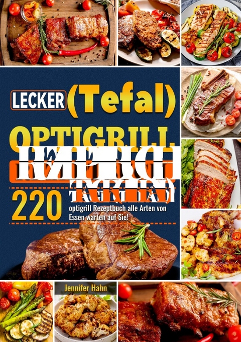 Lecker (Tefal) optigrill Rezeptbuch - Jennifer Hahn